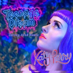 Teenage Dream - Fadeout Remix