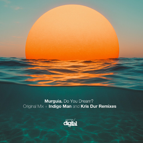 Murguía - Do You Dream (Original Mix) | Stripped Digital