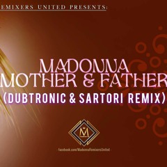 Madonna - Mother And Father (Dubtronic & Sartori Remix)
