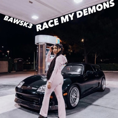 @BAWSK3 - RACE MY DEMONS