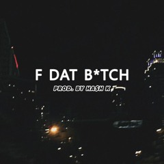 F Dat Bitch - Young Dro Remix(prod. HashK)