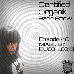 Certifed Organik Radio | DJ Joolee B | 40