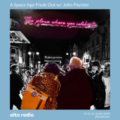 A Space Age Freak Out With John Paynter 13.11.21