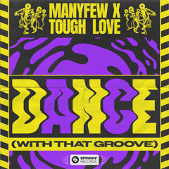 ManyFew x Tough Love - Dance (With That Groove)