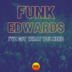 Powerhouse Ft. Duane Harden - I've Got What You Need (Funk Edwards 2020 Remix)
