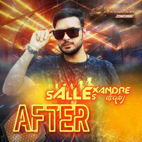 DJ ALEXANDRE SALLES - CONCURSO GIG GARANTIDA - TEMA AFTER