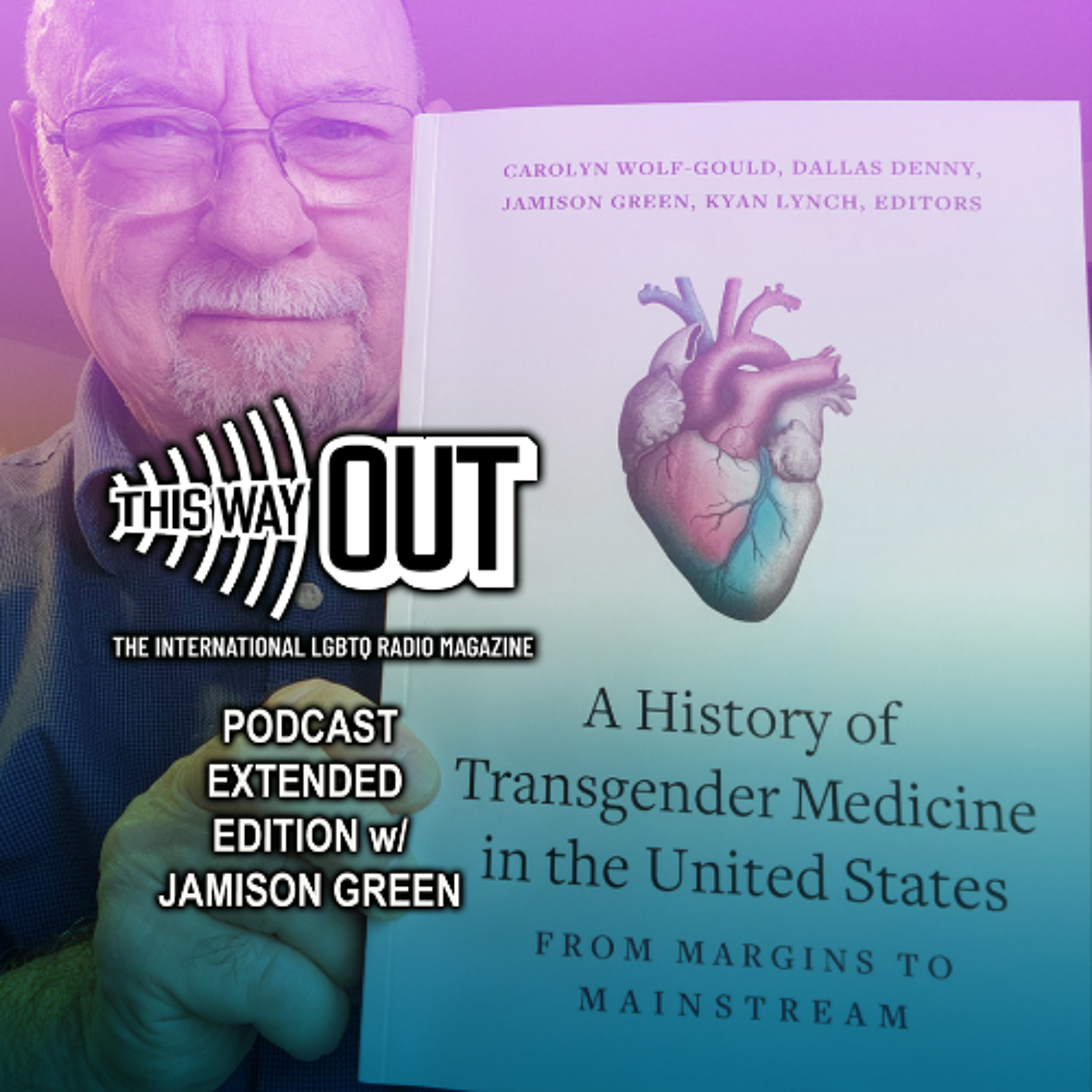 Podcast Extended Edition with Jamison Green and A History of Transgender Medicine in the United States