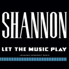 Shannon - Let The Music Play (Johnson Somerset remix)