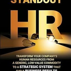 ^Re@d~ Pdf^ Standout HR: Transform your company's Human Resources from a generic, low-value com