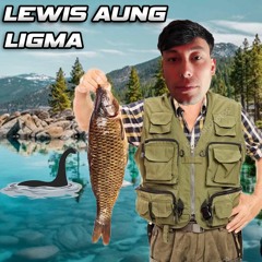 LEWIS AUNG - LIGMA [FREE DL]