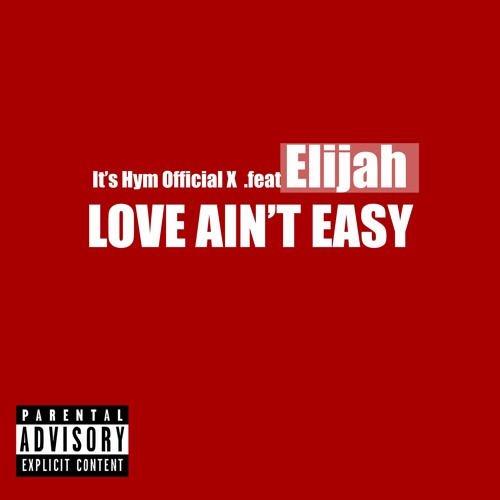 Elijah - Love Ain't Easy (feat. It's Hym) Song With My Son