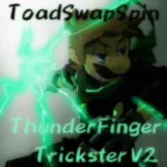ThunderFinger Trickster V2 (ToadSwapSpin)