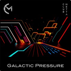 Galactic Pressure (Club Metta) - Sasha Pullin & Nik Beal