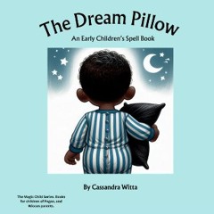 PDF 📕 The Dream Pillow: An Early Children's Spell Book (The Magic Child Series) Read online