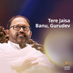Tere Jaisa Banu, Gurudev (feat. Diptanshu Tiwari)