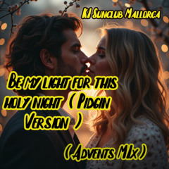 Be my light for this holy night   Pidgin Version  -  KI Sunclub Mallorca