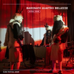 Kune Festival 2025: Baronato Quattro Bellezze @ Astral Stage