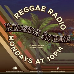 Kingston Skyline with DJ Xacto-KEPW 97.3FM Eugene OR-Monday 10PM 01-30-23
