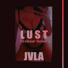 Lust (Stellular Remix)