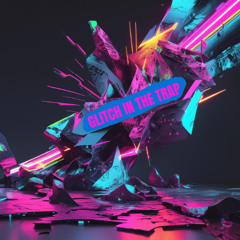 Glitch in the Trap Mix