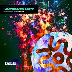 Coff Breeze - I Am The Fckn Party (Original Mix) | FREE DOWNLOAD