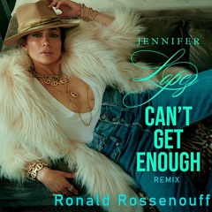 Jennifer Lopez - Can't Get Enough (Ronald Rossenouff Remix Pvt) "DOWNLOAD"