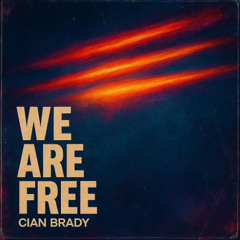 Cian Brady - We Are Free (FREE DL)