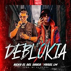 Ricko, Yaisel LM, La Greña - Deblokia
