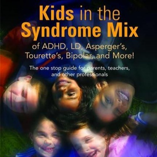Epub✔ Kids in the Syndrome Mix of ADHD, LD, Asperger's, Tourette's, Bipolar, and