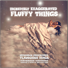 INCREDIBLY EXAGGERATED FLUFFY THINGS by matthias horn | unfassbar übertrieben flauschige Dinge