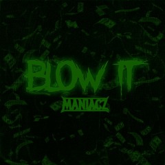 MANIACZ - BLOW IT (Free Download)