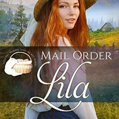 [PDF] ❤️ Read Mail Order Lila (Widows, Brides, and Secret Babies Book 21) by  Patricia  PacJac C