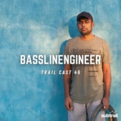 Trail Cast 46 - Basslinengineer