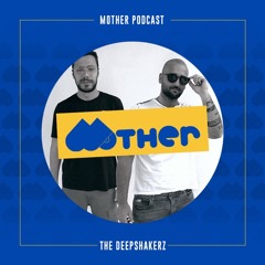 MOTHER Podcast #78 mixed by THE DEEPSHAKERZ