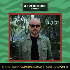 AHU PRESENTS: Animalic Drum || Guest Mix #002