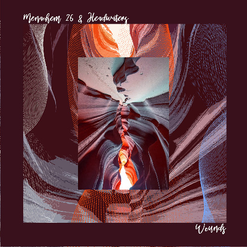 Menachem 26 & Headwaters - Wounds EP
