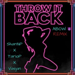 Throw It Back Abow (ft. ShantiiP & TarioP)