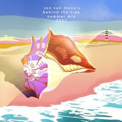 jon van mono's behind the tree summer mix 2021