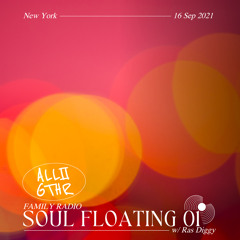 Soul Floating 01 w/ Ras Diggy | ALL2GTHR Family Radio: 16 Sep 2021