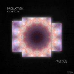 Proluction - Close To Me (Forty Cats Remix - Short Edit)