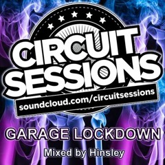CIRCUIT SESSIONS GARAGE LOCKDOWN mixed by Hinsley