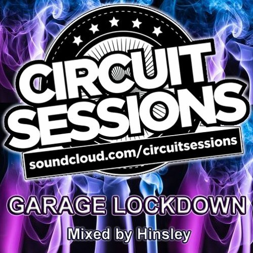 CIRCUIT SESSIONS GARAGE LOCKDOWN mixed by Hinsley