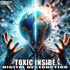 ToXic Inside - Digital Destruction