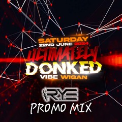 THE R.Y.E - Ultimately Donked PROMO MIX