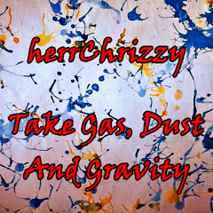 herrChrizzy - Take Gas, Dust And Gravity