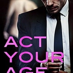 [VIEW] [EPUB KINDLE PDF EBOOK] Act Your Age (The Daddy Dearest Series Book 1) by  Eve