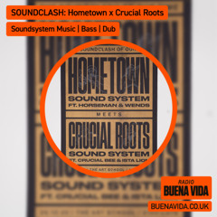 SOUNDCLASH: Hometown x Crucial Roots - Radio Buena Vida 03.10.25