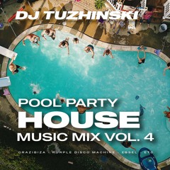 Pool Party House Music Mix - vol. 4 (DJ Tuzhinski)