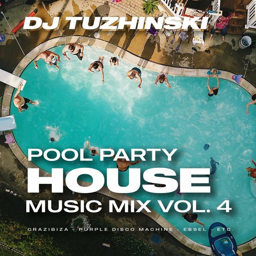 Pool Party House Music Mix - vol. 4 (DJ Tuzhinski) by DJ Tuzhinski | Listen for free on SoundCloud
