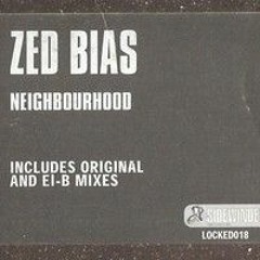 Zed Bias - Neighbourhood (El-B Remix)